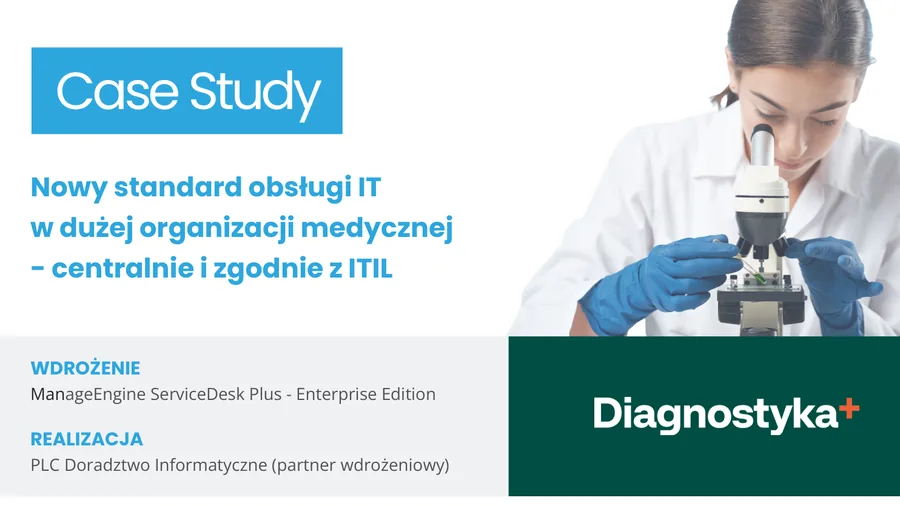 Nowy standard obsługi IT w dużej organizacji medycznej — centralnie i zgodnie z ITIL